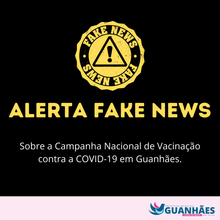 Alerta de Fake News sobre a Campanha Nacional de Vacinação contra a COVID-19 em Guanhães