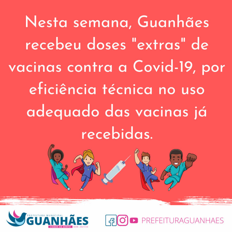 Guanhães recebe vacinas extras contra a Covid-19 pela eficiência técnica em uso adequado das vacinas já recebidas