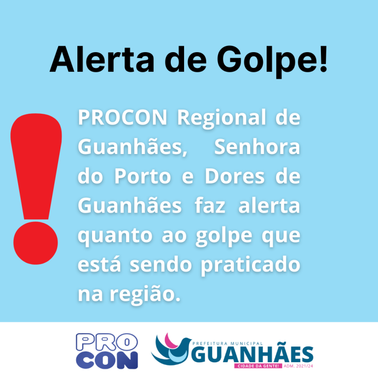 PROCON Regional de Guanhães, Senhora do Porto e Dores de Guanhães faz alerta quanto ao golpe que está sendo praticado na região