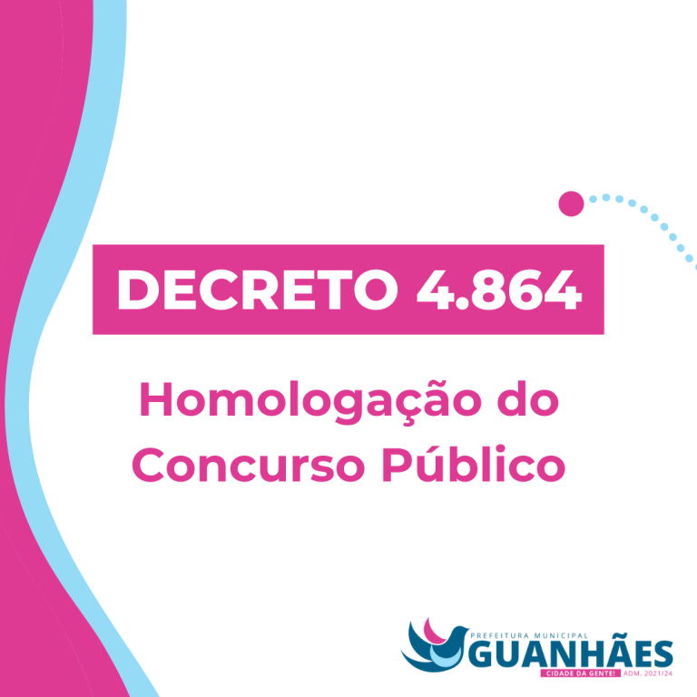 Decreto 4.864 Homologa Concurso Público da Prefeitura de Guanhães