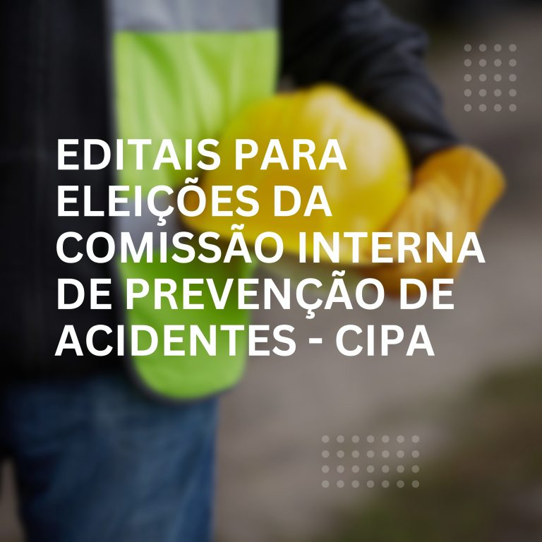 Editais para eleições da Comissão Interna de Prevenção de Acidentes – CIPA